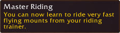 Master Riding: You can now learn to ride very fast flying mounts.
